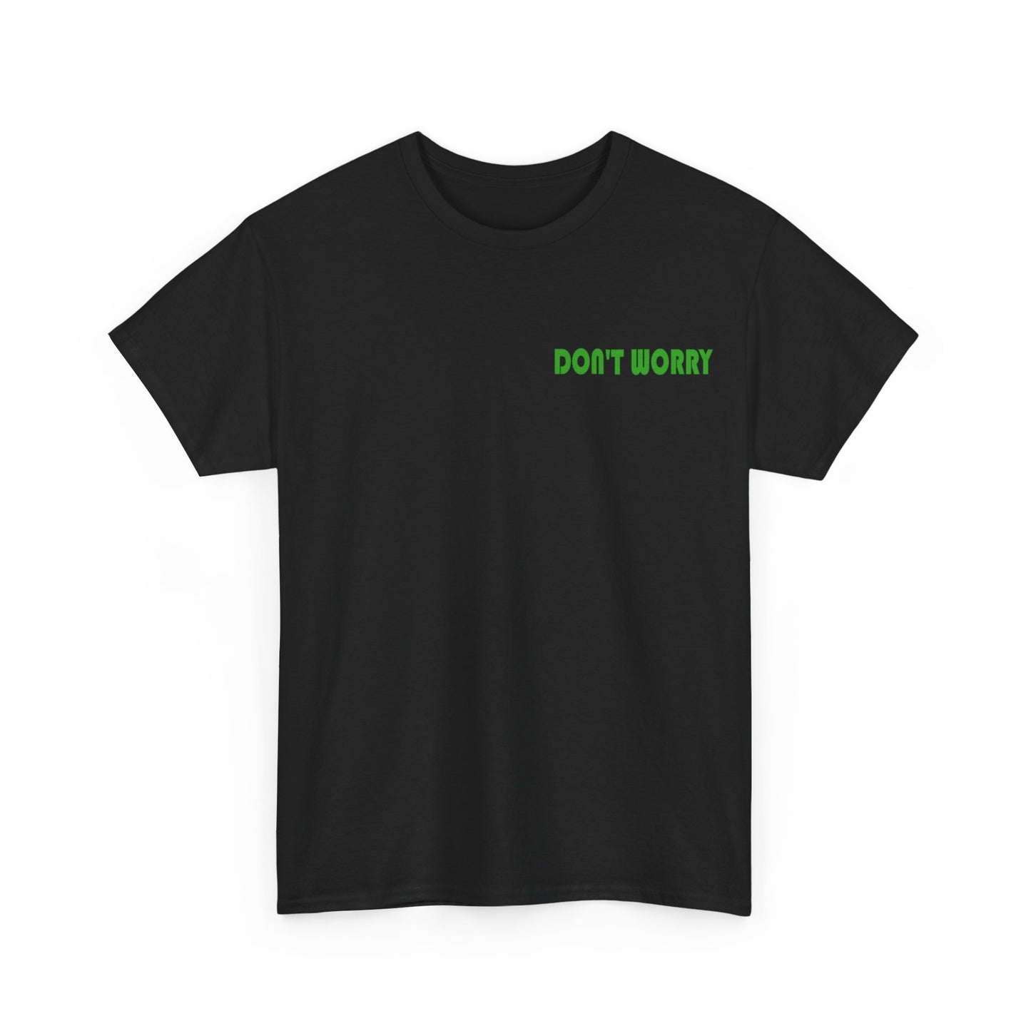 Dont Worry, Unisex Tee, Gift for Him or Her, Casual Design